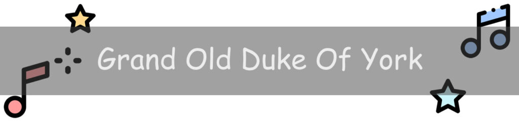 Nursery Rhymes - Grand Old Duke Of York
